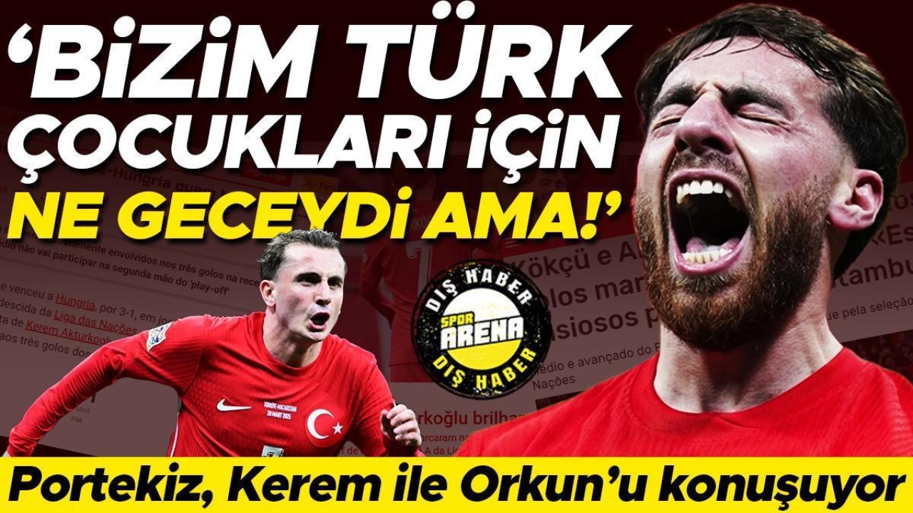 Portekiz, Orkun Kökçü ve Kerem Aktürkoğlu'nu konuşuyor! 'Bizim Türk çocukları için ne geceydi ama! Macaristan maçında Benfica parladı'